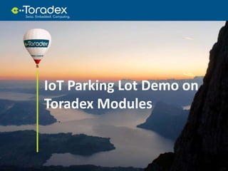 IoT Parking Lot Demo on
Toradex Modules
 