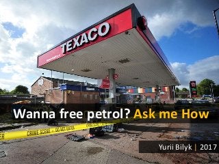 Yurii Bilyk | 2017
Wanna free petrol? Ask me How
 