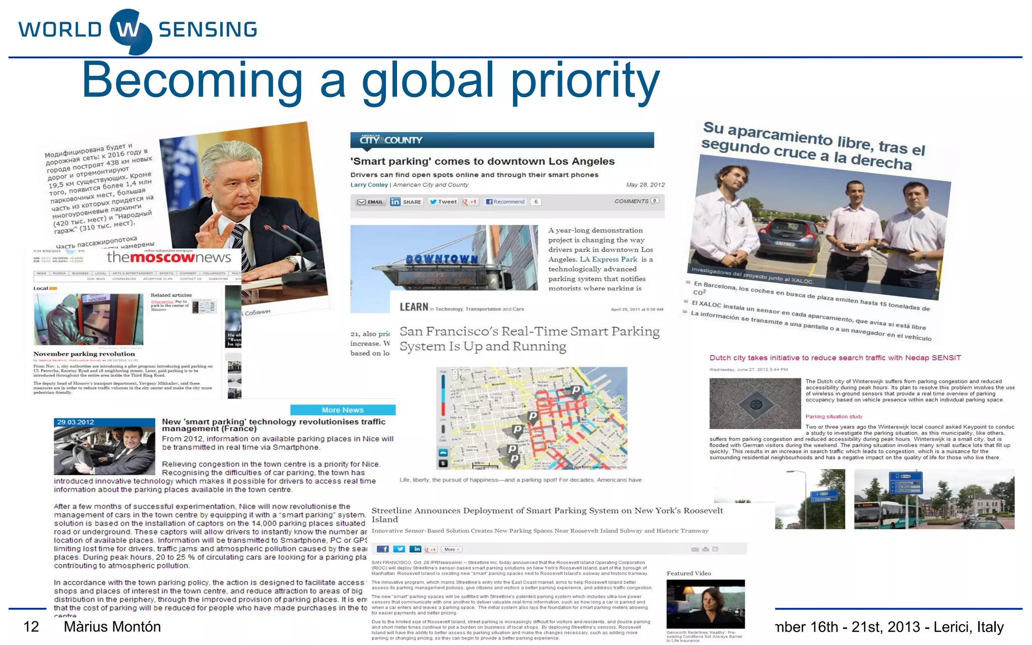 IoT & Smart Cities Ph.D. School 2013 - September 16th - 21st, 2013 - Lerici, ItalyMàrius Montón
Becoming a global priority
12
 