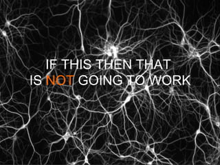 IF THIS THEN THAT
IS NOT GOING TO WORK

Page 73

 