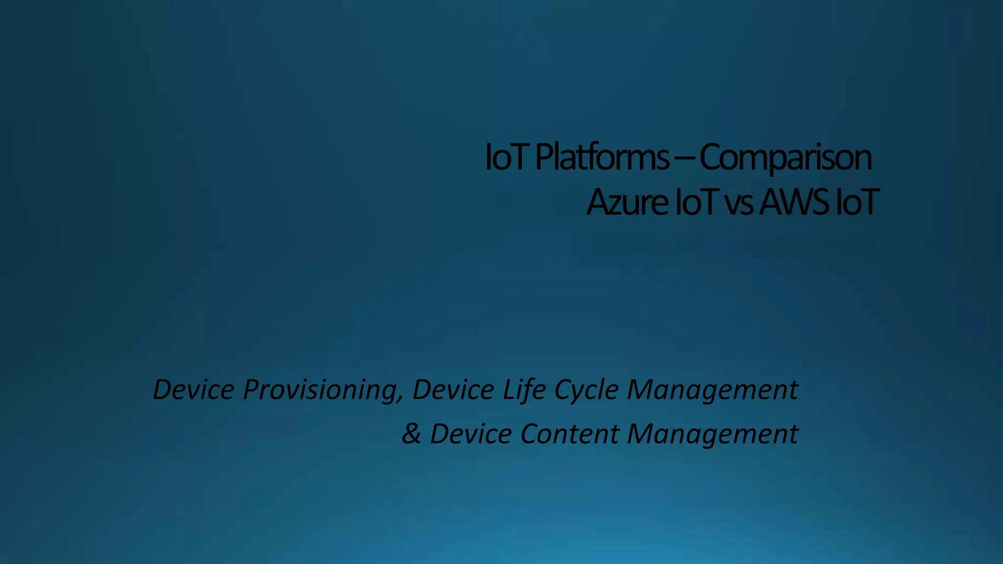 IoT platforms comparison Azure IoT vs AWS IoT PPTX