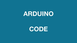 ARDUINO
CODE
 
