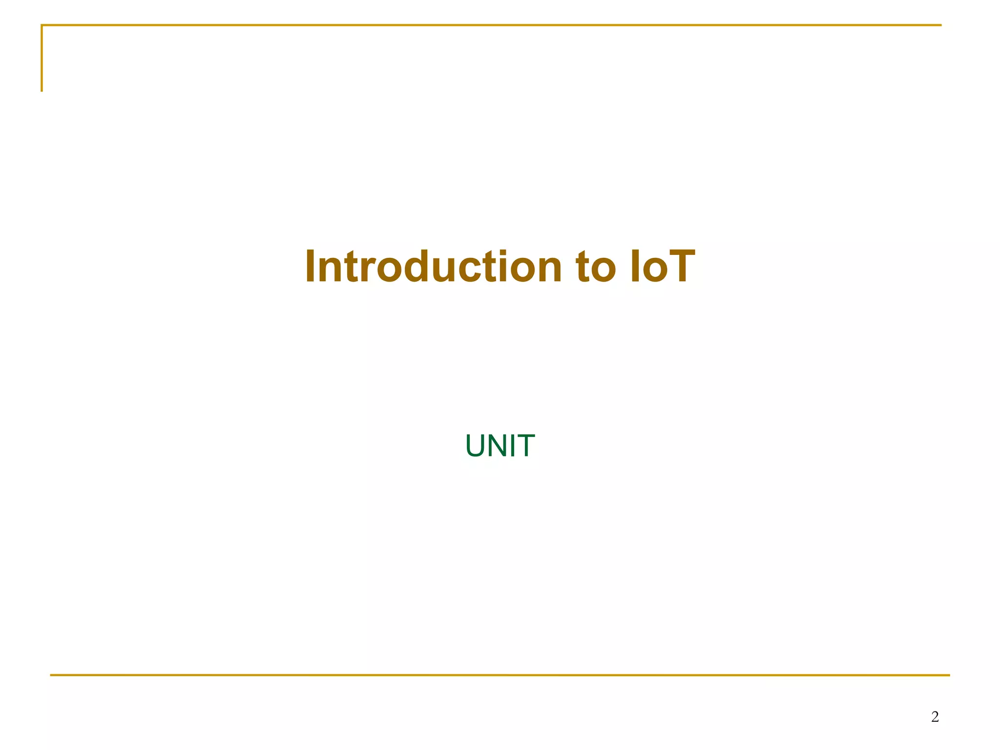 2
Introduction to IoT
UNIT
 