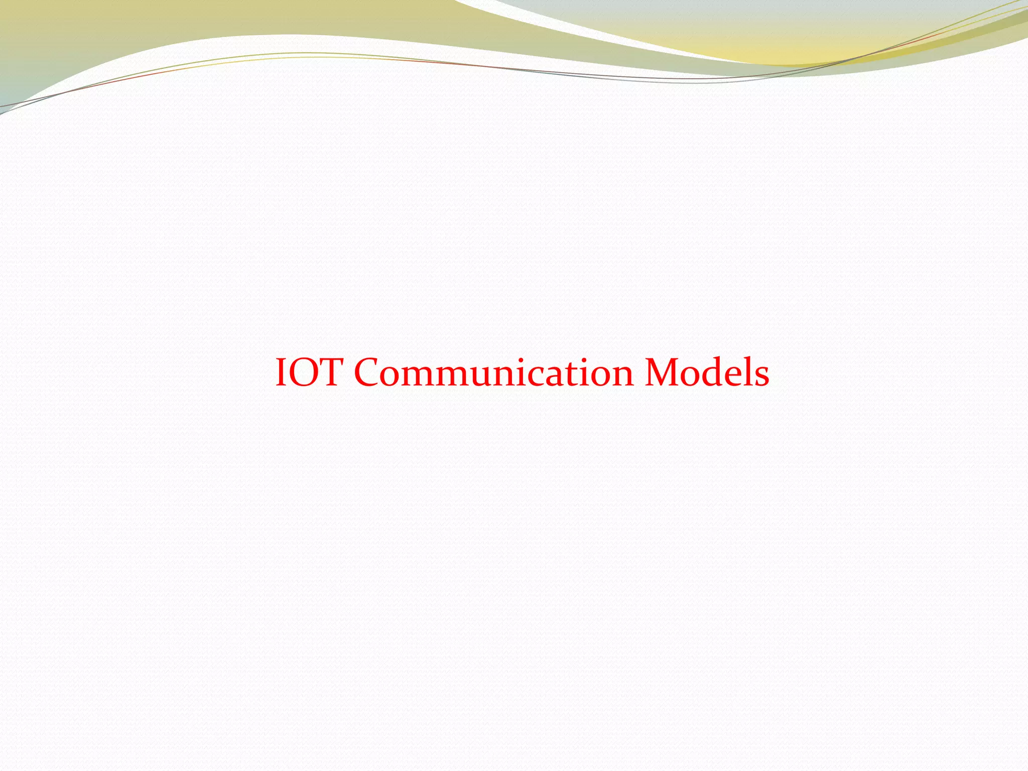 IOT Communication Models
 