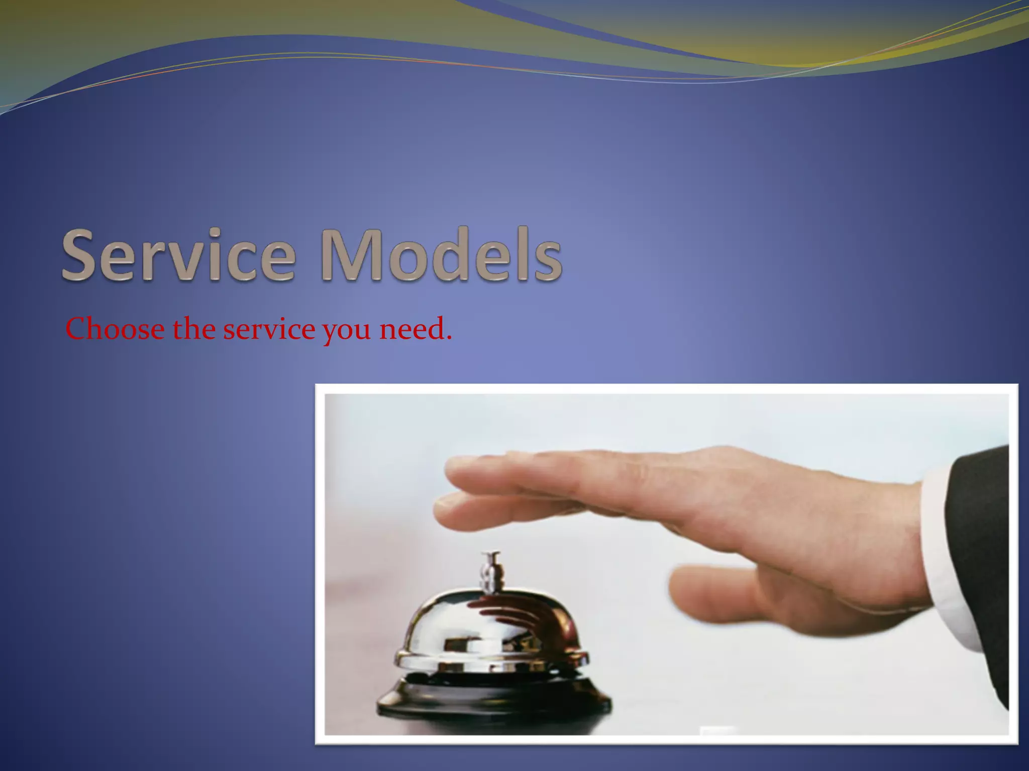 Choose the service you need.
 