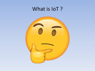 What is IoT ?
 