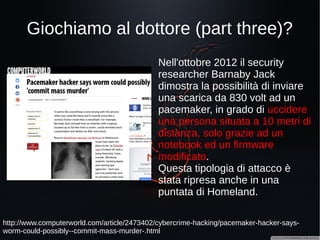 Infrastrutture critiche
http://attivissimo.blogspot.it/2016/02/mini-centrale-idroelettrica-francese.html
A febbraio 2016 è stato
scoperto che una mini-centrale
elettrica di Tolosa, Francia, è
stata collegata in internet con
un accesso vnc senza alcuna
protezione. Per giorni alcune
persone si sono “divertite” a
cliccare sui comandi della
centrale...
 