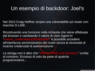 E la sicurezza?
Le vulnerabilità sono ovunque...
 