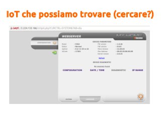 IoT che possiamo trovare (cercare?)
 