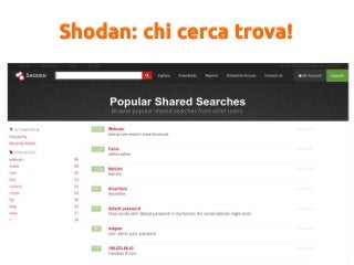 Shodan: chi cerca trova!
 