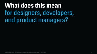 35Dubberly Design Office · How the Internet of Things (IoT) will shape future product design · June 22, 2016
What does this mean
for designers, developers,
and product managers?
 