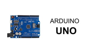 ARDUINO
UNO
 