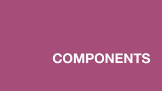 COMPONENTS
 