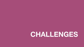 CHALLENGES
 