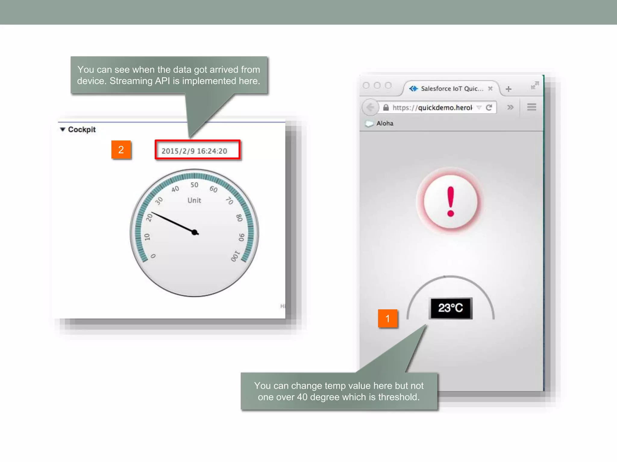 2 1 You can see when the data got arrived from device. Streaming API is implemented here. You can change temp value here but not one over 40 degree which is threshold. 