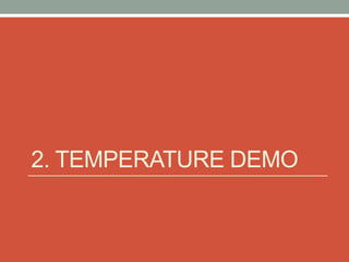 2. TEMPERATURE DEMO
 