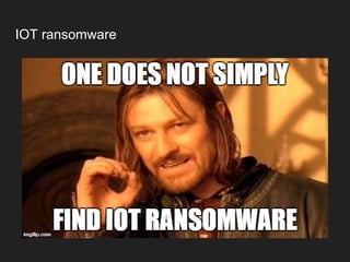 IOT ransomware
 