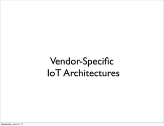 IoT Reference Architecture from WS02
From http://wso2.com/wso2_resources/wso2_whitepaper_a-reference-architecture-for-the-internet-of-things.pdf
Thursday, June 15, 17
 