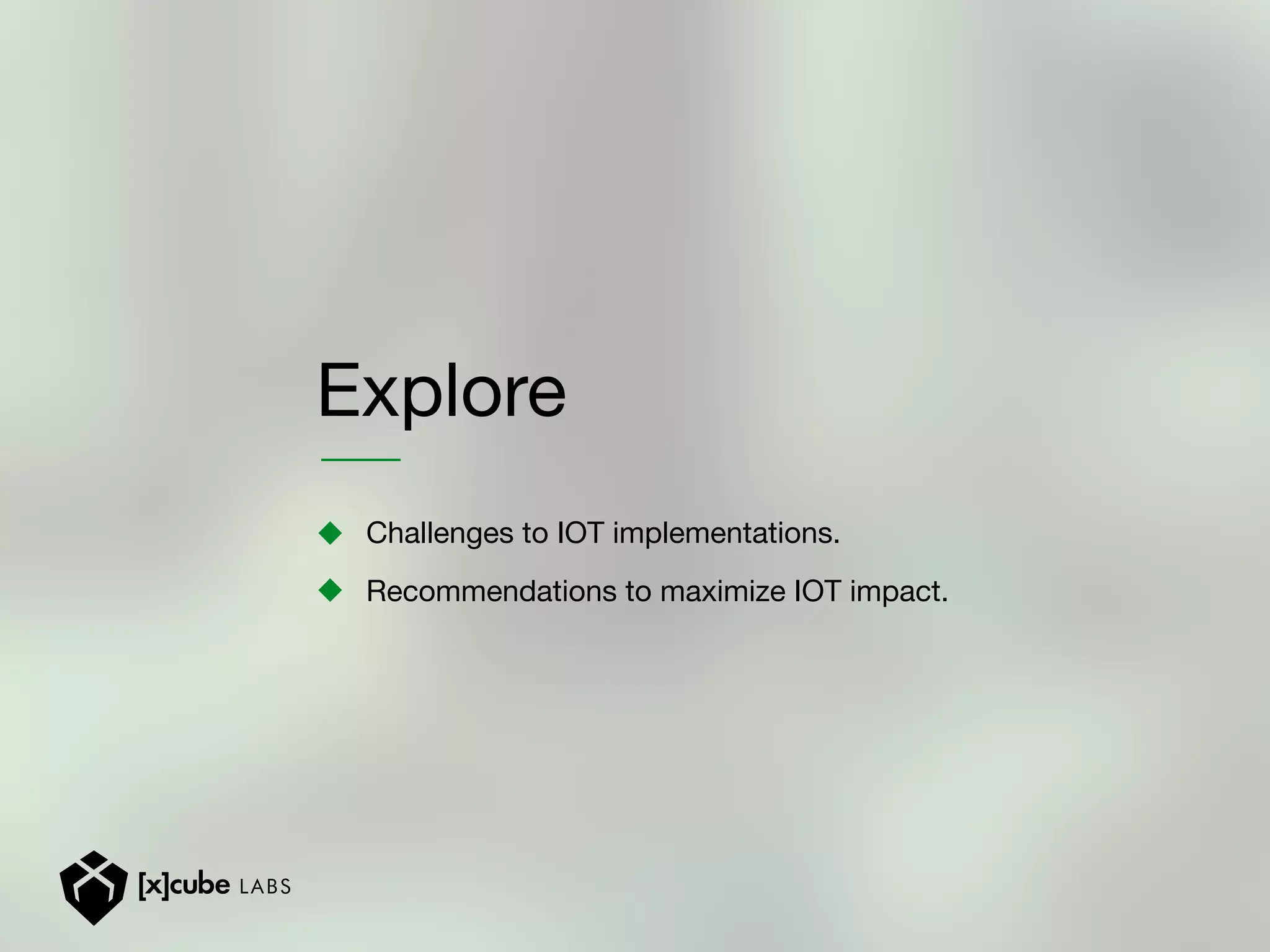 Explore
Challenges to IOT implementations.
Recommendations to maximize IOT impact.
