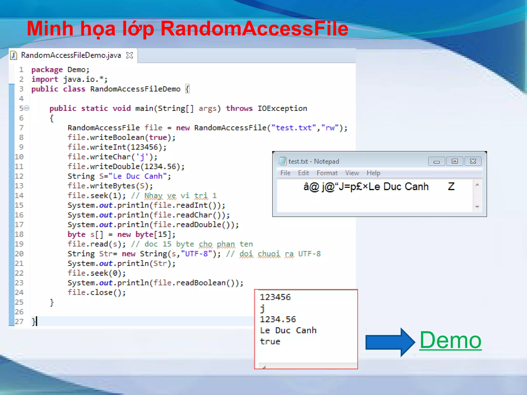 Minh họa lớp RandomAccessFile 
Demo 
 
