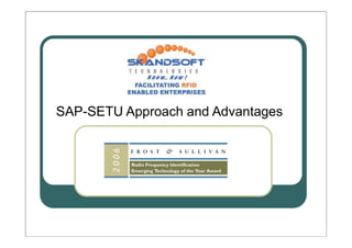 Know…Now!
SAP-SETU Approach and Advantages
 