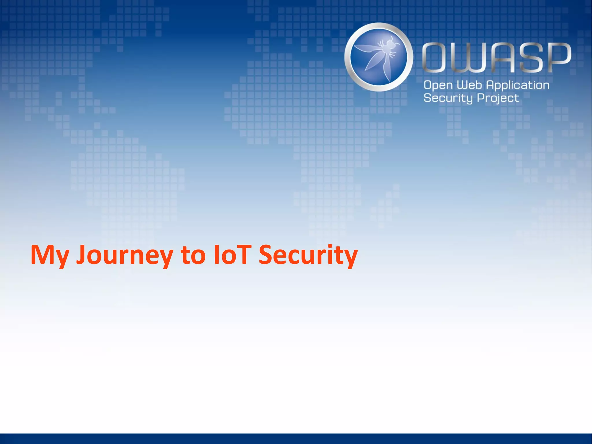 My Journey to IoT Security
 