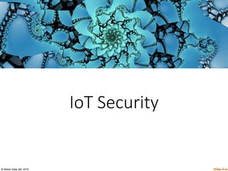 © Waher Data AB, 2019.
IoT Security
 