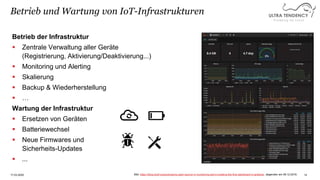 Pioneering the Future
Betrieb und Wartung von IoT-Infrastrukturen
17.03.2020 12
Betrieb der Infrastruktur
 Zentrale Verwa...