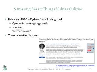 Copyright © 2016 Copper Horse Solutions Ltd. All rights reserved.
Samsung SmartThings Vulnerabilities
11
 February 2016 –...