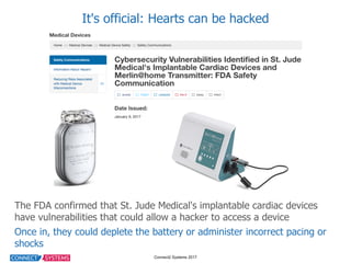 Connect2  Systems  2017
It's  official:  Hearts  can  be  hacked
The  FDA  confirmed  that  St.  Jude  Medical's  implanta...
