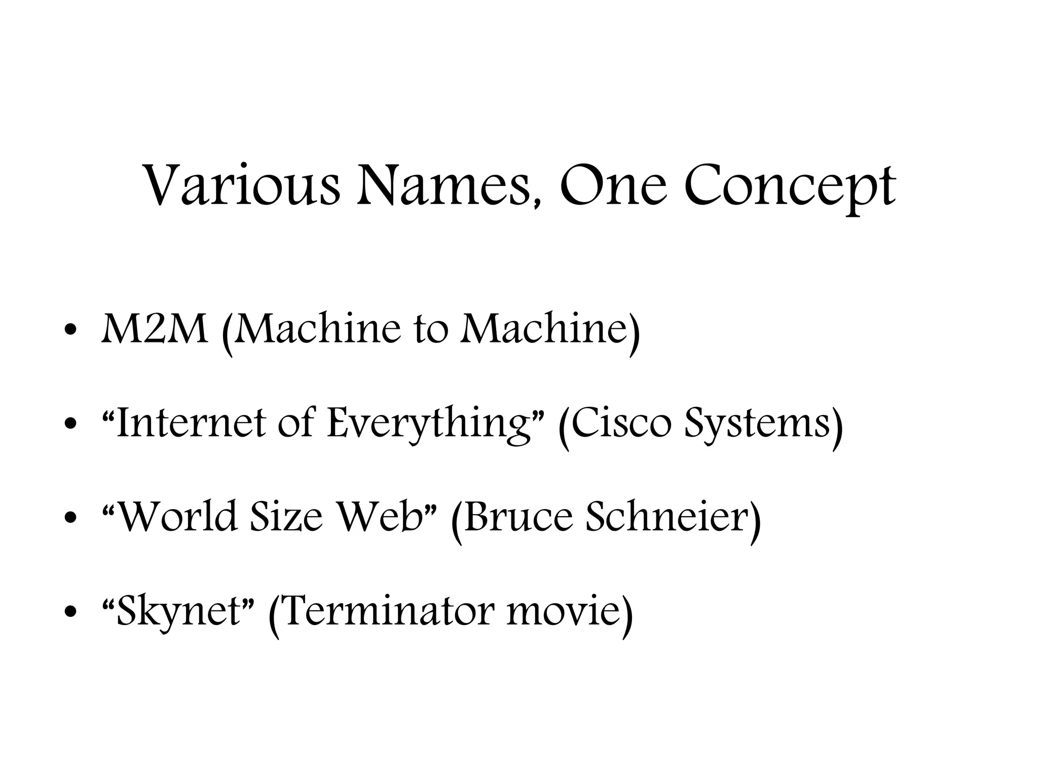 Various Names, One Concept
• M2M (Machine to Machine)
• “Internet of Everything” (Cisco Systems)
• “World Size Web” (Bruce Schneier)
• “Skynet” (Terminator movie)
Education – Partnership – Solutions
Information Security
Office of Budget and Finance
 