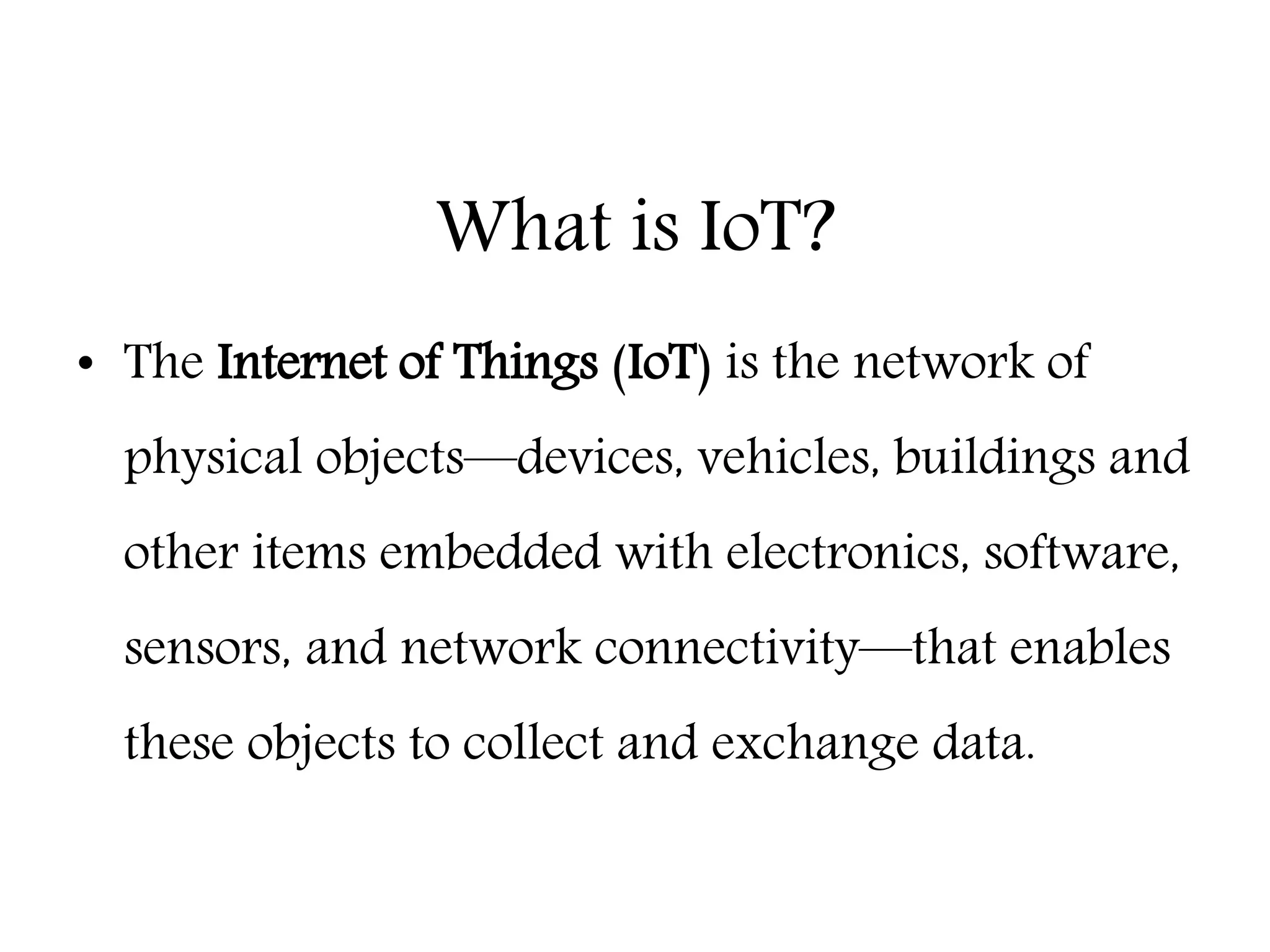 What is IoT?
• The Internet of Things (IoT) is the network of
physical objects—devices, vehicles, buildings and
other items embedded with electronics, software,
sensors, and network connectivity—that enables
these objects to collect and exchange data.
Education – Partnership – Solutions
Information Security
Office of Budget and Finance
 