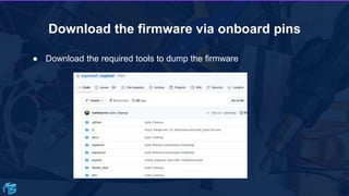 Download the firmware via onboard pins
● Download the required tools to dump the firmware
 