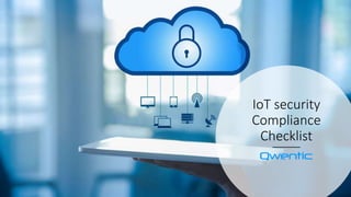 IoT security
Compliance
Checklist
 