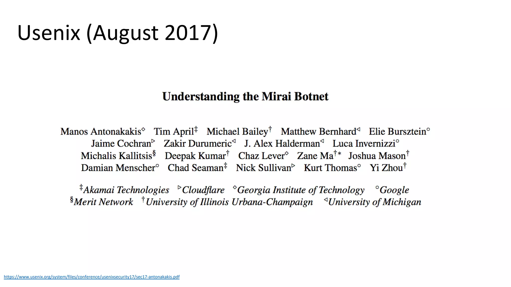 Usenix (August 2017)
• a
https://www.usenix.org/system/files/conference/usenixsecurity17/sec17-antonakakis.pdf
 