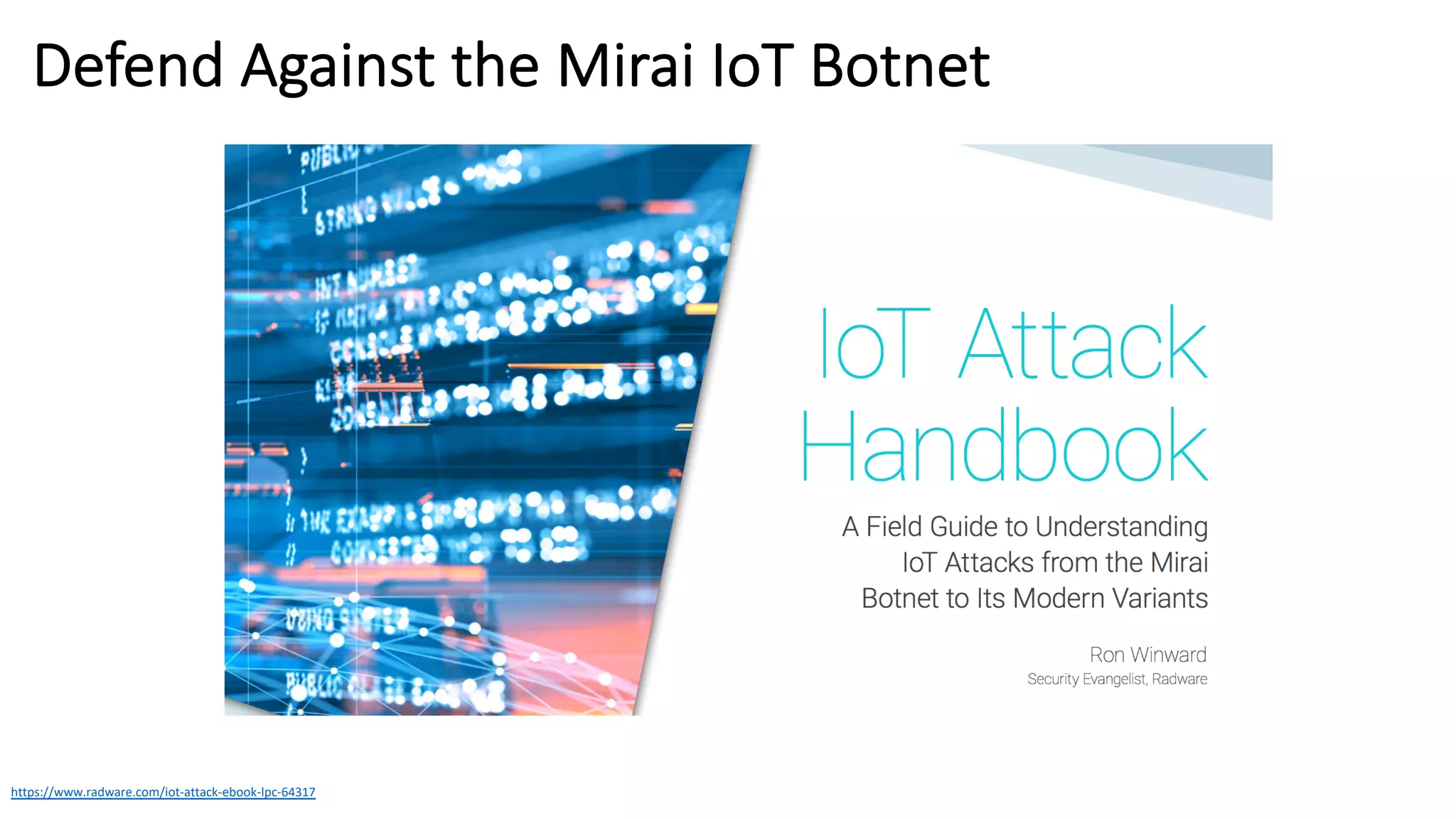 Defend Against the Mirai IoT Botnet
https://www.radware.com/iot-attack-ebook-lpc-64317
 