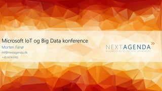 >>
Microsoft IoT og Big Data konference
Morten Fanø
mf@nextagenda.dk
+45 6014 6165
 