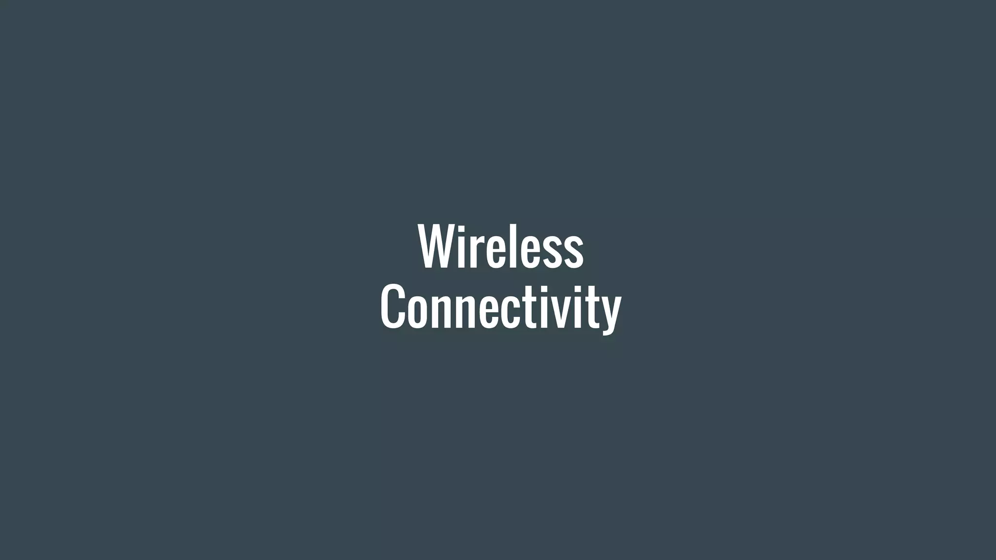 Wireless
Connectivity
 