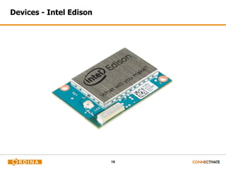 18
Devices - Intel Edison
 