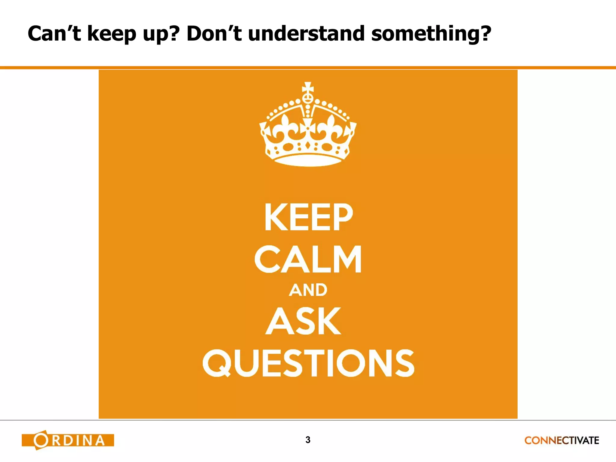 3 Can’t keep up? Don’t understand something? 