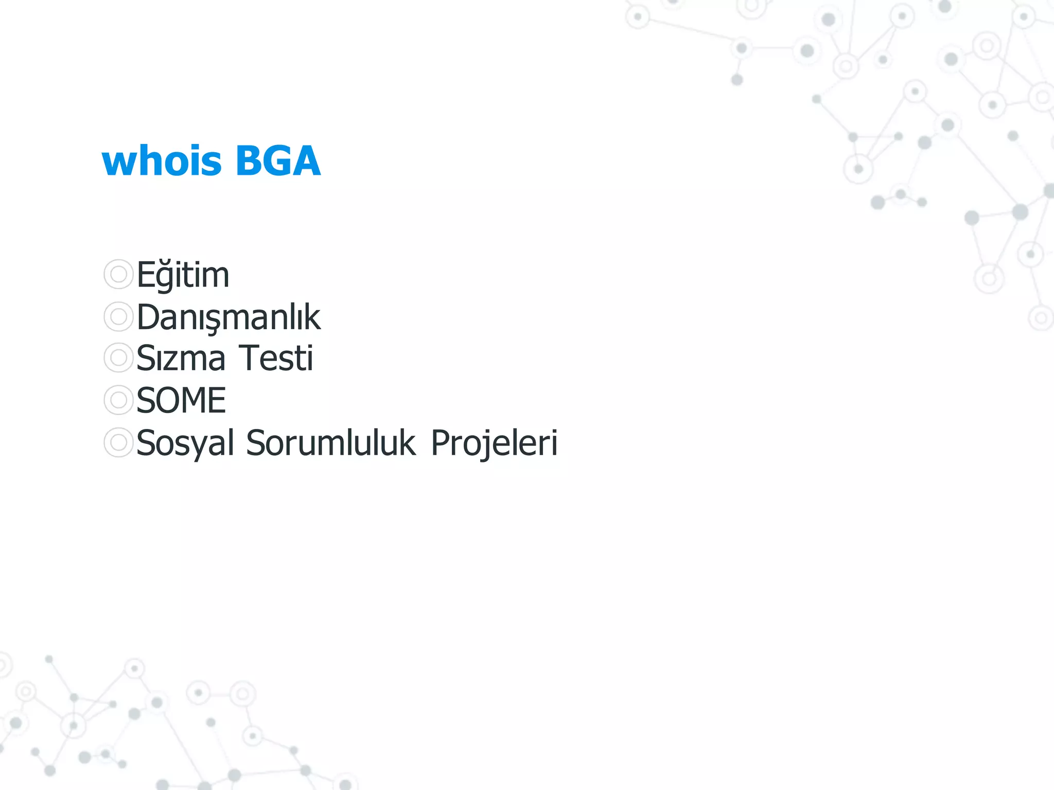 whois BGA
◎Eğitim
◎Danışmanlık
◎Sızma Testi
◎SOME
◎Sosyal Sorumluluk Projeleri
 