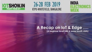 IoTShow.in Bangalore 2019 - a Recap on 'IoT and Edge' Talk.