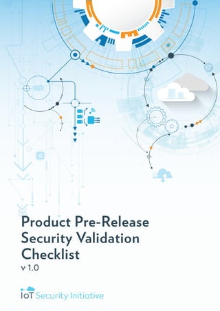 v 1.0
Product Pre-Release
Security Validation
Checklist
 