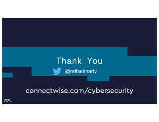 Thank You
@raffaelmarty
connectwise.com/cybersecurity
 