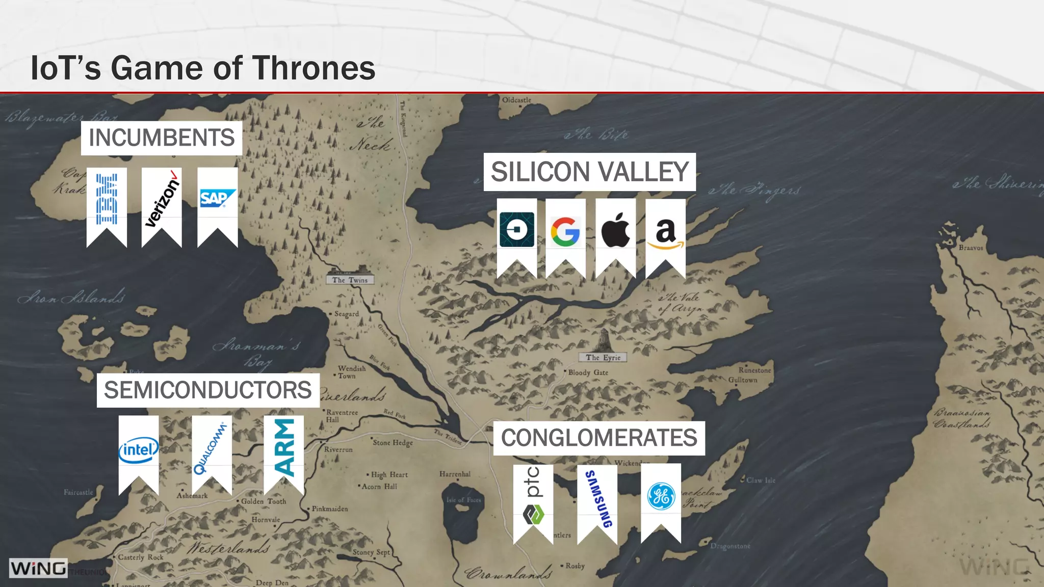 #IOTSTATEOFTHEUNION
IoT’s Game of Thrones
CONGLOMERATES
INCUMBENTS
SILICON VALLEY
SEMICONDUCTORS
 