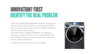 FOCUS ON THE PROBLEM
IoT  STRATEGY  #5
 