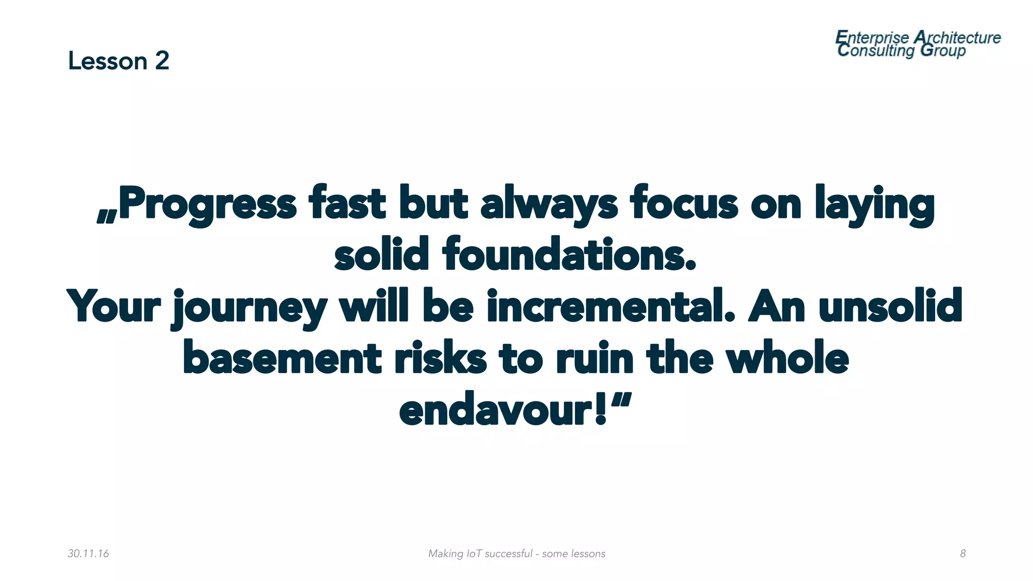 Lesson 2
30.11.16 Making IoT successful - some lessons 8
 