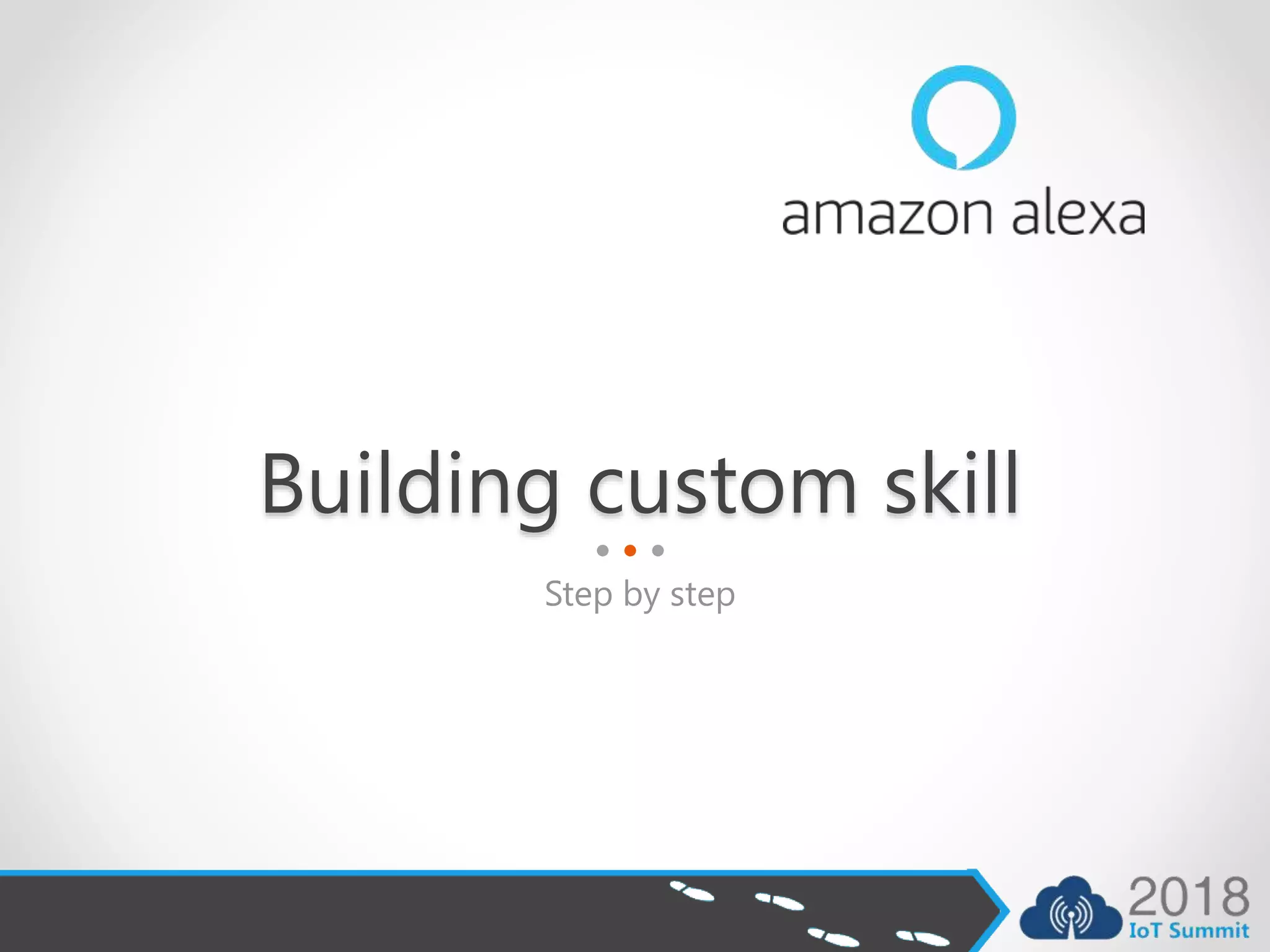 Building custom skill
Step by step
 