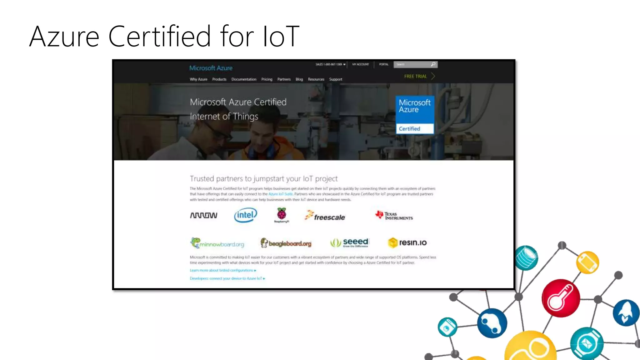 Azure Certified for IoT
http://aka.ms/azureiotcertified
 
