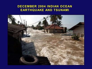 DECEMBER 2004 INDIAN OCEAN EARTHQUAKE AND TSUNAMI 